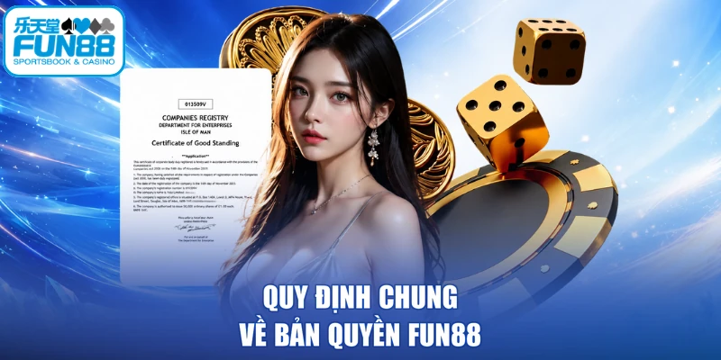 Quy định chung về bản quyền FUN88